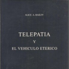 Libros de segunda mano: ALICE A. BAILEY. TELEPATIA Y EL VEHICULO ETERICO. Lote 247475330