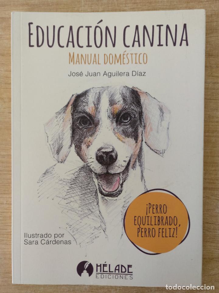 Libros de segunda mano: Educaci&oacute;n canina. Manual dom&eacute;stico. Jose Juan Aguilera D&iacute;az