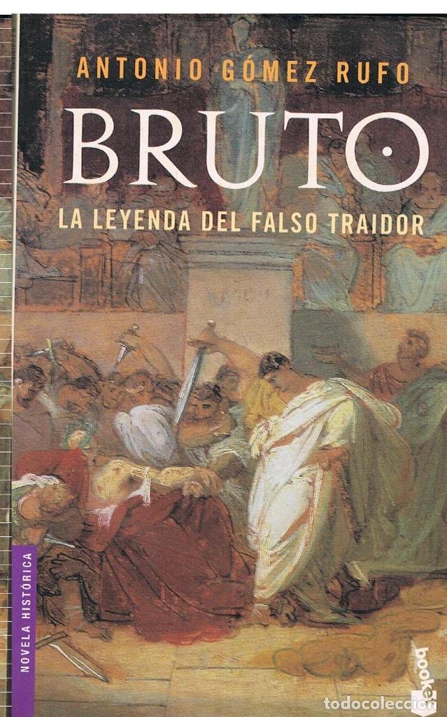 Libros de segunda mano: BRUTO LA LEYENDA DEL FALSO TRAIDOR, ANTONIO GOMEZ RUFO - Foto 1