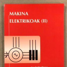 Libros de segunda mano: MAKINA ELEKTRIKOAK (II). JOXE EPELDE IRIBARREN. EDITA ELHUYAR 1997. EN EUSKERA.