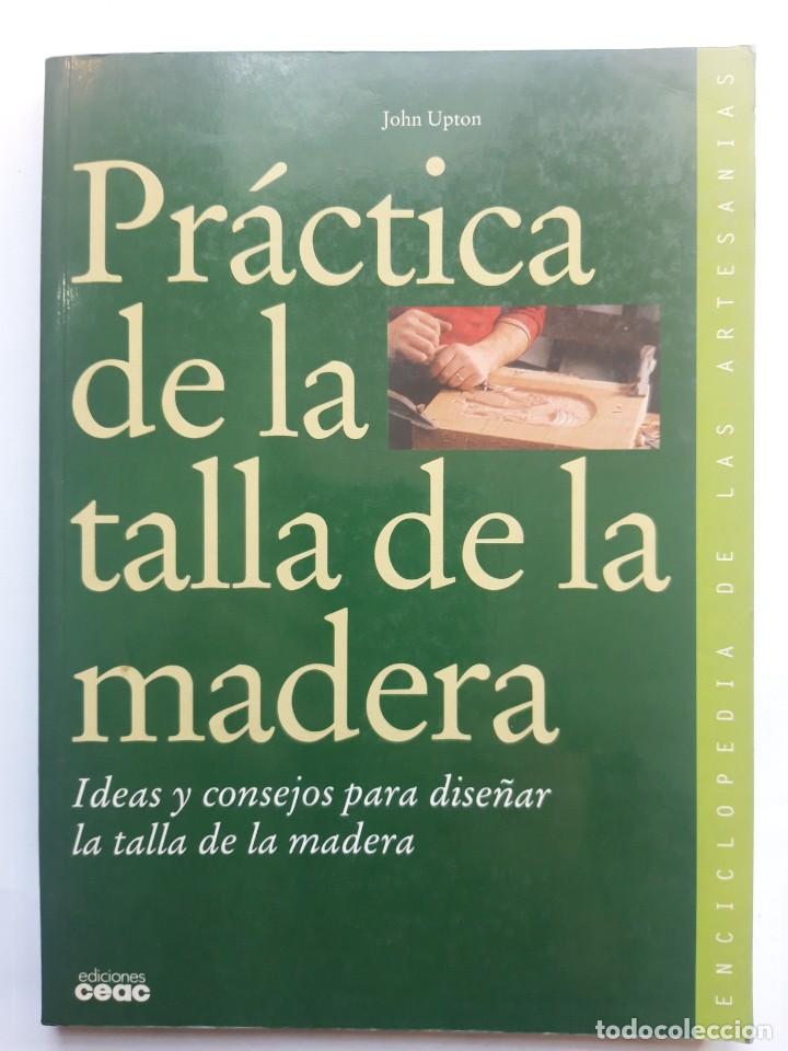 Libros de segunda mano: Pr&aacute;ctica de la talla de la madera. Upton, John. - Foto 1