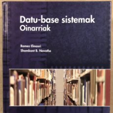 Libros de segunda mano: DATU-BASE SISTEMAK OINARRIAK. RAMEZ ELMASRI Y SHAMKANT B. NAVATHE. EDITA UNIVERSIDAD PAÍS VASCO 2009