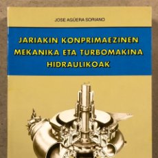 Libros de segunda mano: JARIAKIN KONPRIMAEZINEN MEKANIKA ETA TURBOMAKINA HIDRAULIKOAK. JOSÉ AGÜERA SORIANO.