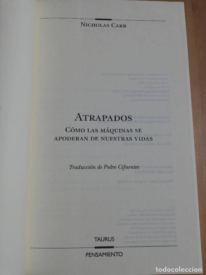 Libros de segunda mano: ATRAPADOS. C&Oacute;MO LAS M&Aacute;QUINAS SE APODERAN DE NUESTRAS VIDAS (NICHOLAS CARR) - Foto 2