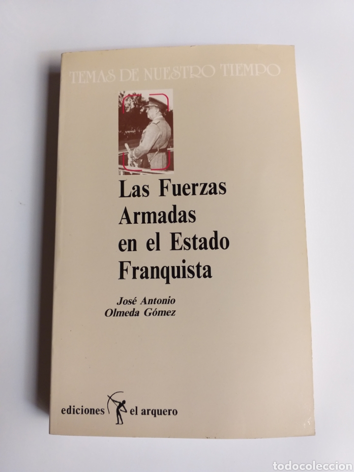 Libros de segunda mano: Las Fuerzas Armadas en el Estado franquista. Jos&eacute; Antonio Olmeda .. historia militar