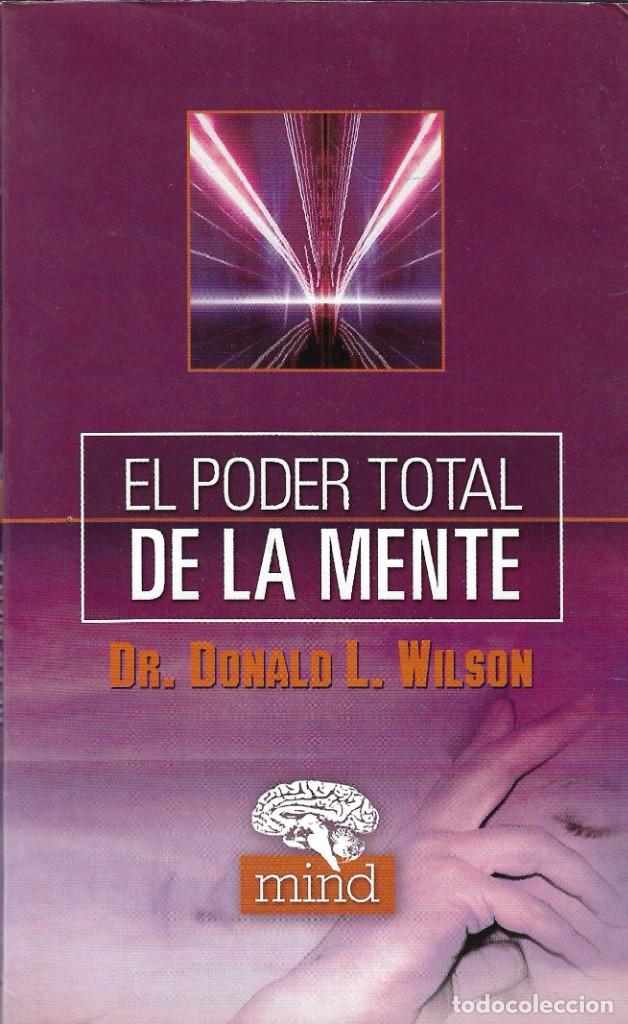 Libros de segunda mano: EL PODER TOTAL DE LA MENTE - DR. DONALD L. WILSON - EDITORIAL EDAF, S.A. 2003. - Foto 1