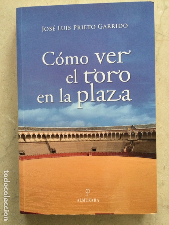 Libros de segunda mano: C&Oacute;MO VER EL TORO EN LA PLAZA. Jos&eacute; Luis Prieto Garrido - Foto 1