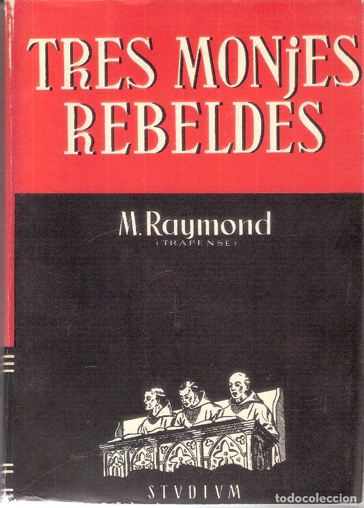 Libros de segunda mano: TRES MONJES REBELDES - M. RAYMOND - Foto 1