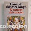 Libros de segunda mano: EL CAMINO DEL CORAZ&Oacute;N - FERNANDO S&Aacute;NCHEZ DRAG&Oacute; - Foto 1
