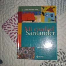 Libros de segunda mano: MI CIUDAD SANTANDER.EL LIBRO DE NUESTROS HIJOS;COLEGIO JARDÍN DE ÁFRICA;PLANETA;2004