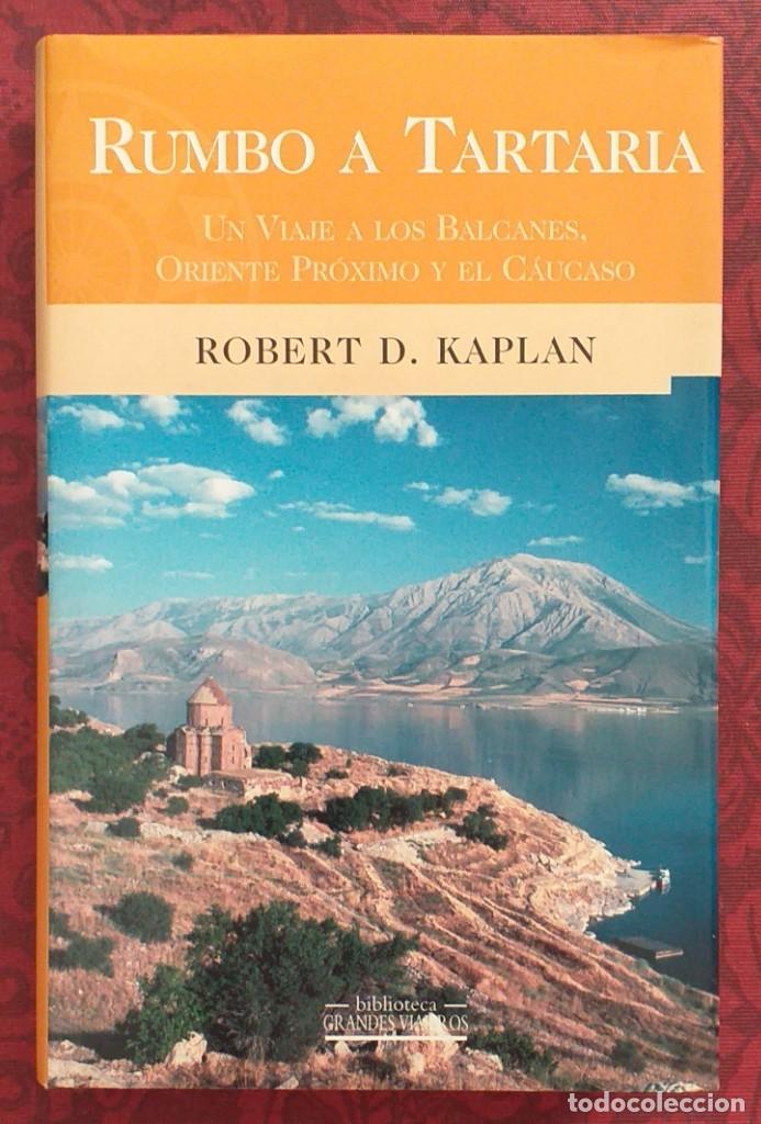Libros de segunda mano: Rumbo a Tartaria. Robert D. Kaplan. Ediciones B. 2001. 1&ordf; edici&oacute;n. Muy buen estado