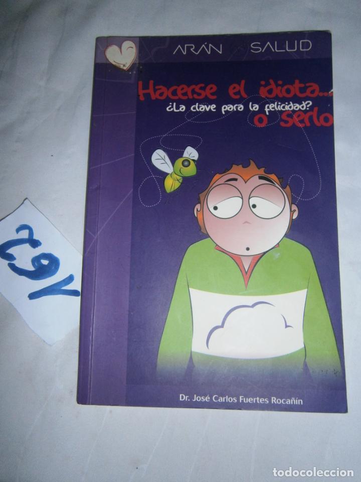 Second hand books: HACERSE EL IDIOTA ... O SERLO - LA CLAVE PARA LA FELICIDAD??