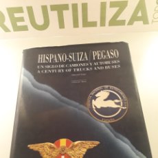 Libros de segunda mano: HISPANO-SUIZA/ PEGASO. UN SIGLO DE CAMIONES Y AUTOBUSES. MANUEL LAGE. IVECO 1992.. Lote 249491890