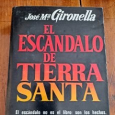 Libros de segunda mano: EL ESCÁNDALO DE TIERRA SANTA, JOSÉ M GIRONELLA. Lote 250121950