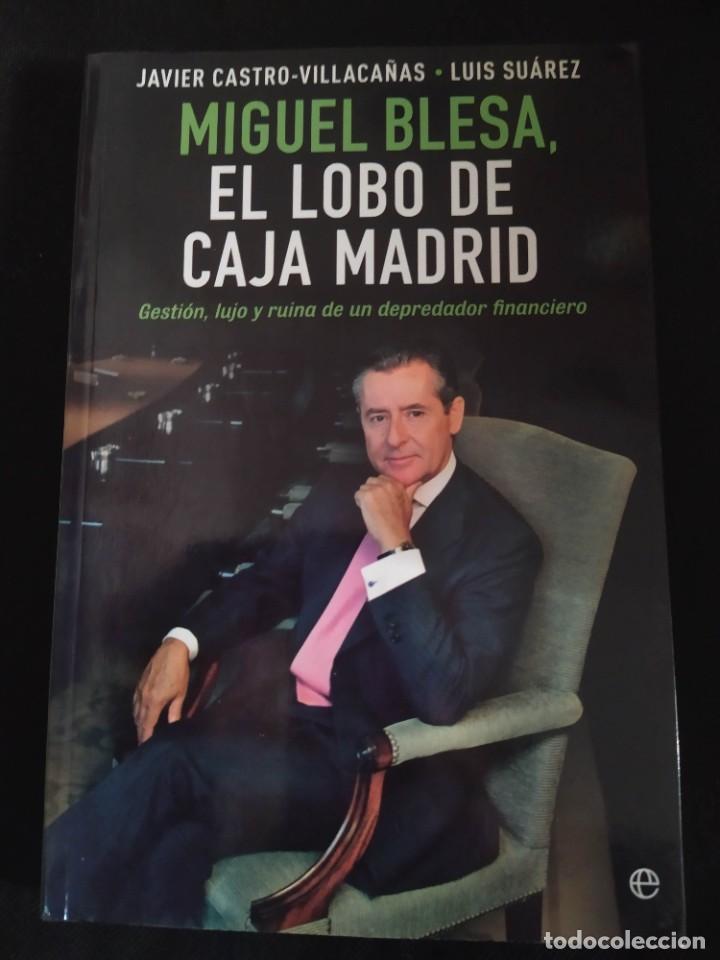 Livres d'occasion: Miguel Blesa, el lobo de Caja Madrid: gesti&oacute;n, lujo y ruina de un depredador financiero. Javier Cast