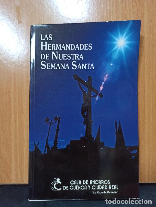 Libros de segunda mano: LIBRO SEMANA SANTA CUENCA LAS HERMANDADES DE NUESTRA SEMANA SANTA