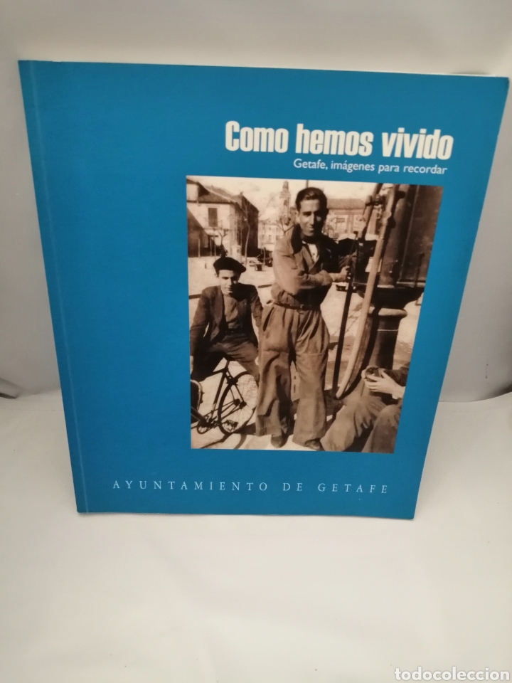 Libros de segunda mano: C&Oacute;MO HEMOS VIVIDO: GETAFE, IM&Aacute;GENES PARA RECORDAR - Foto 1