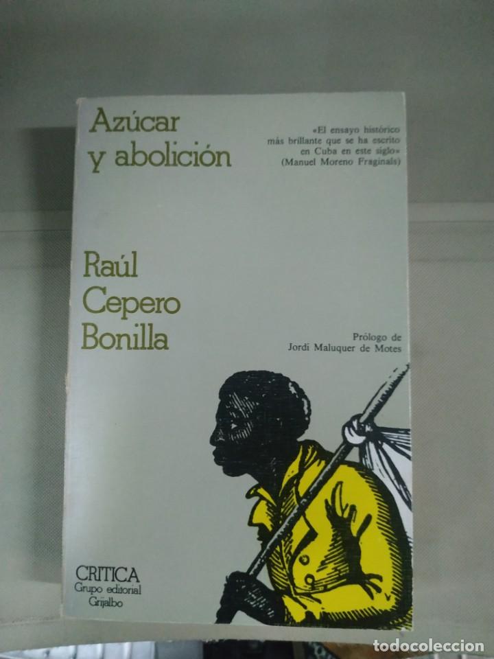 Libros de segunda mano: Az&uacute;car y Abolici&oacute;n - Ra&uacute;l Cepero Bonilla. Cr&iacute;tica - Foto 1