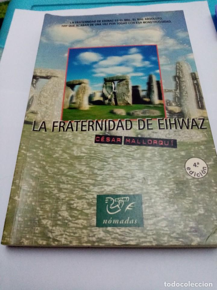 Libros de segunda mano: LA FRATERNIDAD DE EIHWAZ. C&Eacute;SAR MALLORQU&Iacute;. EST9B6 - Foto 1