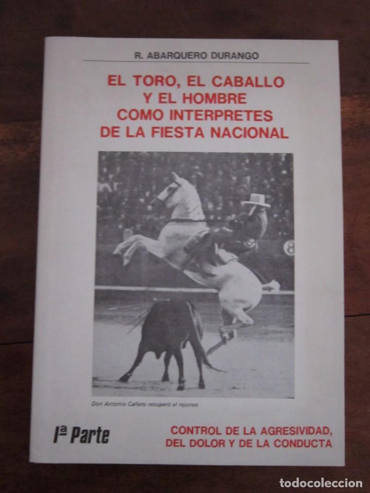 Libros de segunda mano: EL TORO, EL CABALLO Y EL HOMBRE COMO INTERPRETES DE LA FIESTA NACIONAL. R. ABARQUERO DURANGO
