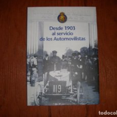 Libros de segunda mano: RACE REAL AUTOMOVIL CLUB DE ESPAÑA DESDE 1903 AL SERVICIO DE LOS AUTOMOVILISTAS