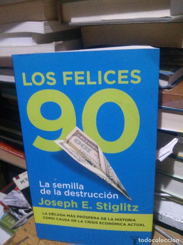 Libros de segunda mano: LOS FELICES 90, JOSEPH E. STIGLITZ, ED. TAURUS - Foto 1