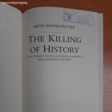Libros de segunda mano: KEITH WINDSCHUTTLE - THE KILLING OS HISTORY: