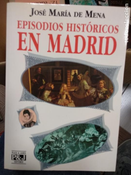 Libros de segunda mano: Episodios Hist&oacute;ricos de Madrid Jos&eacute; Mar&iacute;a de Mena - Foto 1