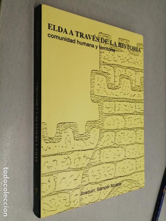 Libros de segunda mano: ELDA A TRAV&Eacute;S DE LA HISTORIA, COMUNIDAD HUMANA Y TERRITORIO / J. SAMPER ALCARAZ / AYTO. ELDA 1995