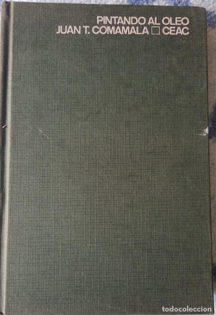 Libros de segunda mano: LIBRO PINTANDO AL OLEO DE JUAN.T COMAMALA CEAC - Foto 1