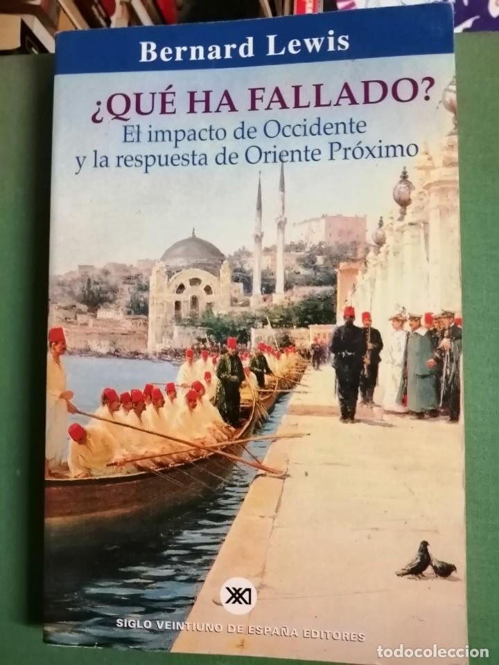 Libros de segunda mano: &iquest;QU&Eacute; HA FALLADO? El impacto de Occidente y la respuesta de Oriente Pr&oacute;ximo - Bernard Lewis - Foto 1