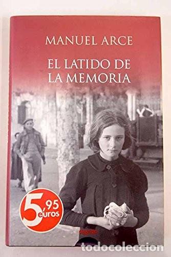 Libros de segunda mano: El latido de la memoria. Manuel Arce. 1&ordf; edici&oacute;n 2006. &iexcl;&iexcl;COMO NUEVO!! - Foto 1