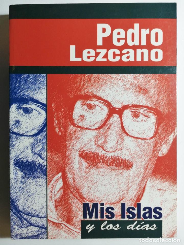 Libros de segunda mano: PEDRO LEZCANO. MIS ISLAS Y LOS D&Iacute;AS. 2003. - Foto 1