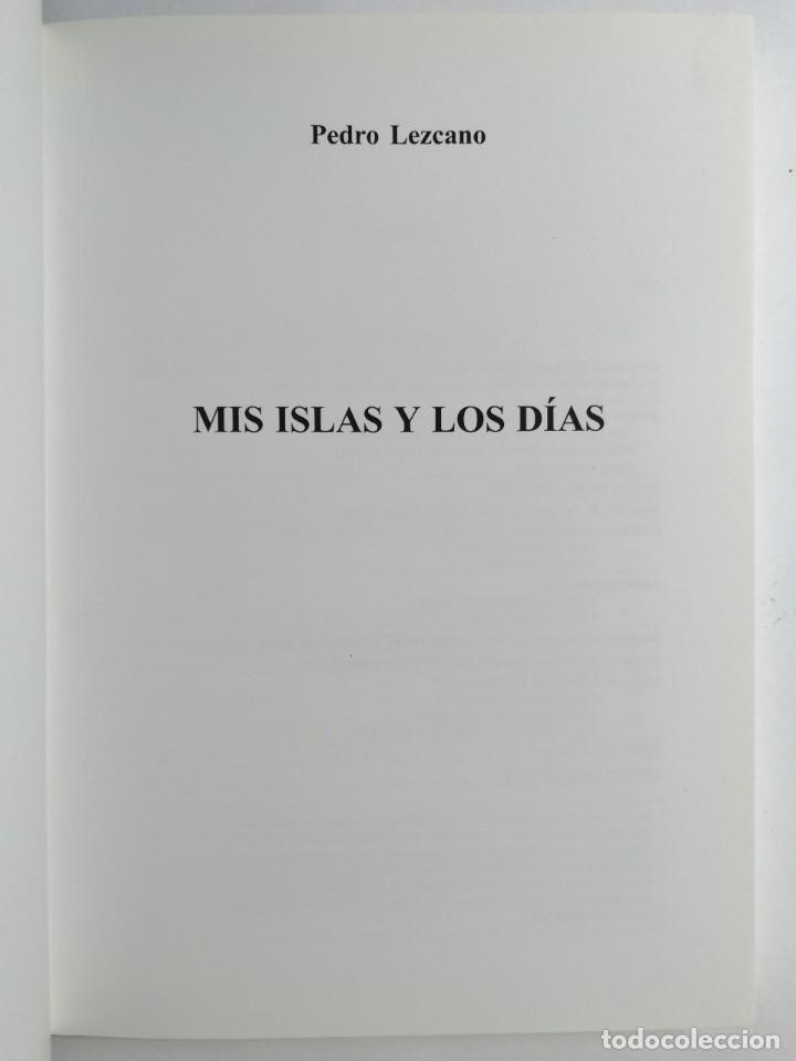 Libros de segunda mano: PEDRO LEZCANO. MIS ISLAS Y LOS D&Iacute;AS. 2003. - Foto 2