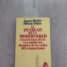 Libros de segunda mano: EL PÉNDULO DE LA MODERNIDAD. ÁGNES HELLER. FERENC FEHÉR.