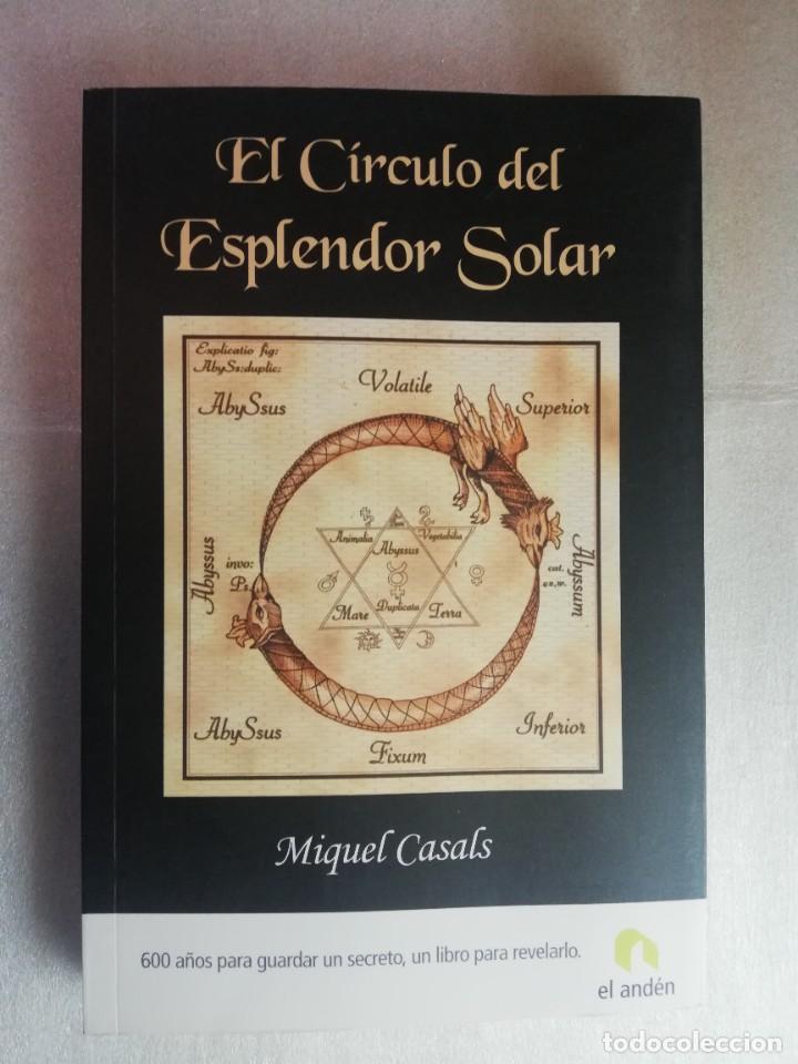 Libros de segunda mano: EL C&Iacute;RCULO DEL ESPLENDOR SOLAR. MIQUEL CASALS - Foto 1