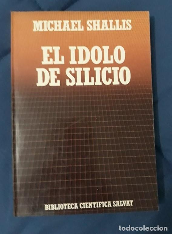 Libros de segunda mano: EL &Iacute;DOLO DE SILICIO - MICHAEL SHALLIS - Foto 1