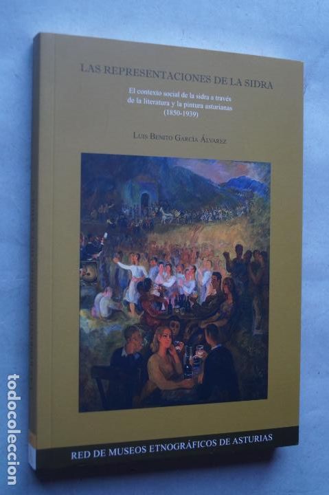 Libros de segunda mano: LAS REPRESENTACIONES DE LA SIDRA (1850-1939). LUIS BENITO GARCIA &Aacute;LVAREZ