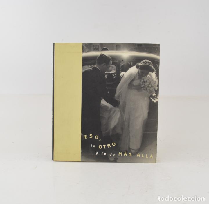Libros de segunda mano: Cat&aacute;logo Eso, lo otro y lo de m&aacute;s all&aacute;, Chapete, 2003, Madrid. 26x23cm