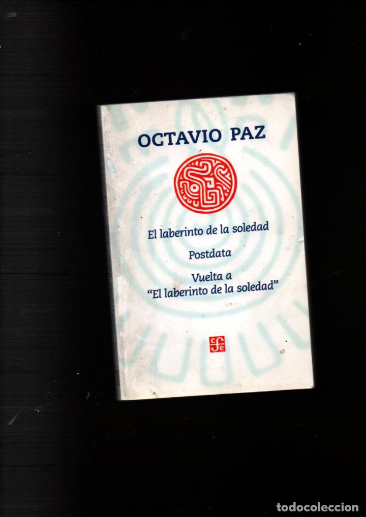 Libros de segunda mano: OCTAVIO PAZ. EL LABERINTO DE LA SOLEDAD - POSTDATA -VUELTA A EL LABERINTO DE LA SOLEDAD. 2004 - Foto 1