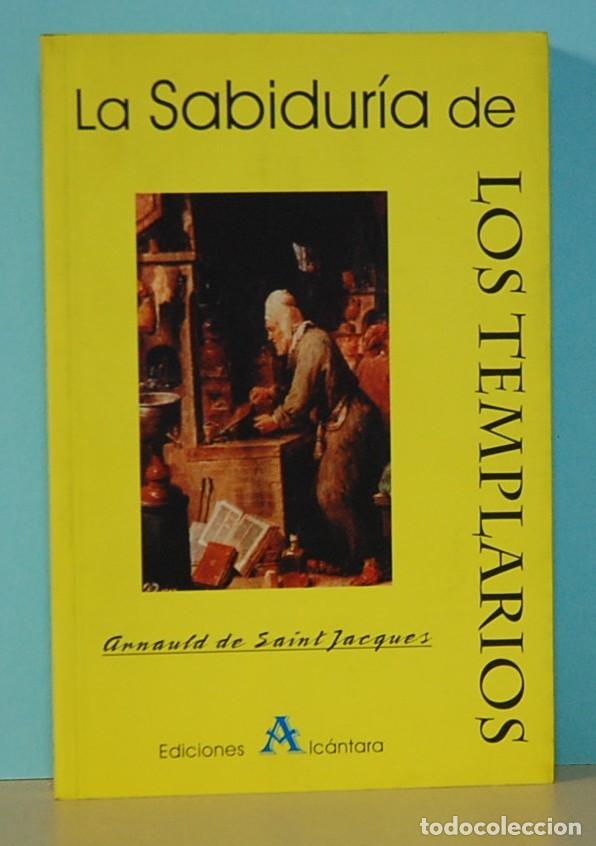 Libros de segunda mano: LMV - SABIDURIA DE LOS TEMPLARIOS. ARNAULD DE SAINT JACQUES. EDICIONES ALCANTARA. 1997 - Foto 1