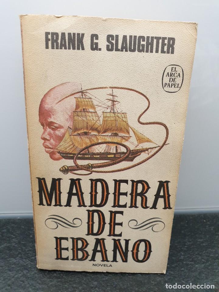 Libros de segunda mano: Madera de &Eacute;bano. Frank G. Slaughter. El Arca de Papel. - Foto 1