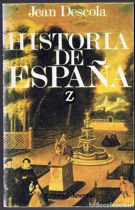 Libros de segunda mano: HISTORIA DE ESPA&Ntilde;A JEAN DESCOLA - Foto 1