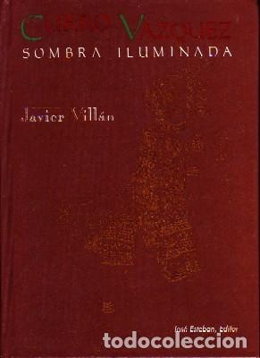 Libros de segunda mano: CURRO VAZQUEZ SOMBRA ILUMINADA, VILL&Aacute;N, JAVIER.T-390