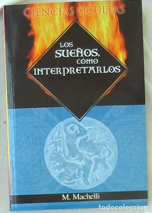 Libros de segunda mano: LOS SUE&Ntilde;OS C&Oacute;MO INTERPRETARLOS - M. MACHELLI - ED. DIPEL 2004 - VER INDICE - Foto 1