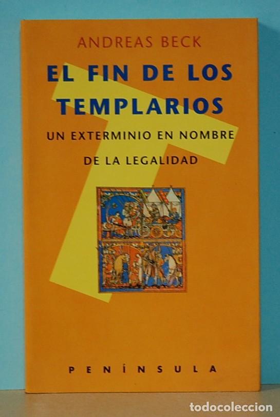 Libros de segunda mano: LMV - EL FIN DE LOS TEMPLARIOS. ANDREAS BECK. EDICIONES PENINSULA 1996 - Foto 1
