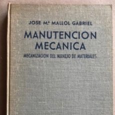 Libros de segunda mano: MANUTENCIÓN MECÁNICA: MECANIZACIÓN DEL MANEJO DE MATERIALES. JOSÉ Mª MALLOL GABRIEL. ED. ARIEL, . Lote 128906983