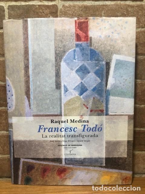 Libros de segunda mano: FRANCESC TOD&Oacute;. La realitat transfigurada. - Foto 1
