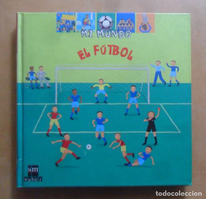 Libros de segunda mano: MI MUNDO - EL FUTBOL - SM - 2003 - Foto 1