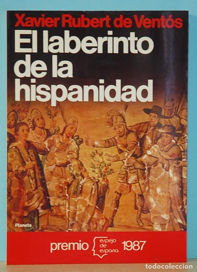 Libros de segunda mano: EL LABERINTO DE LA HISPANIDAD. XAVIER RUBERT DE VENT&Oacute;S. EDITORIAL PLANETA. 1987 - Foto 1